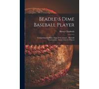 Henry Chadwick Beadle\s Dime Baseball Player (Tascabile)