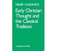 Henry Chadwick Early Christian Thought and the Classical Tradition (Tascabile)