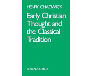 Henry Chadwick Early Christian Thought and the Classical Tradition (Tascabile)