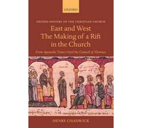 Henry Chadwick East and West: The Making of a Rift in the Church (Tascabile)