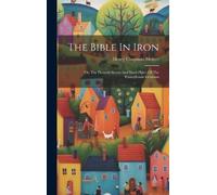 Henry Chapman Mercer The Bible In Iron (Copertina rigida)