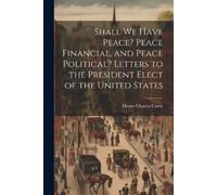 Henry Charles 1 Shall We Have Peace? Peace Financial, and Peace Poli (Tascabile)