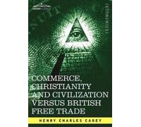 Henry Charles C Commerce, Christianity and Civilization Versus Briti (Tascabile)