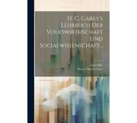 Henry Charles C H. C. Carey's Lehrbuch Der Volkswirthschaft Und Soci (Tascabile)