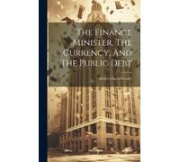 Henry Charles C The Finance Minister, The Currency, And The P (Copertina rigida)