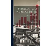 Henry Charles Carey Wil Miscellaneous Works Of Henry C. Carey (Copertina rigida)