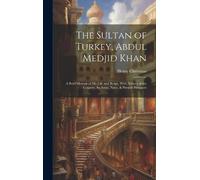 Henry Christmas The Sultan of Turkey, Abdul Medjid Khan (Copertina rigida)