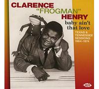 Clarence 'Frogman' H Baby Ain't That Love: Texas & Tennessee Sessions 1964- (CD)