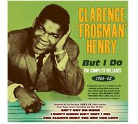 Clarence 'Frogman' Henry But I Do: The Complete Releases 1956-62 (CD) Album
