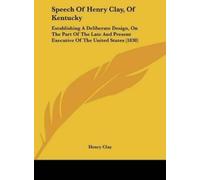 Henry Clay Speech of Henry Clay, of Kentucky (Copertina rigida)