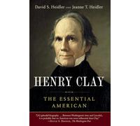 Henry Clay: The Essential American