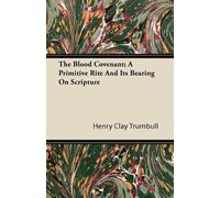 Henry Clay Trum The Blood Covenant; A Primitive Rite And It's Bearin (Tascabile)