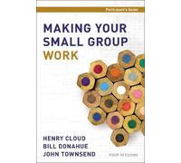 Henry Cloud Bill Donahue Joh Making Your Small Group Work Participa (Tascabile)