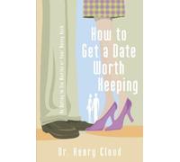 Henry Cloud How to Get a Date Worth Keeping (Tascabile)