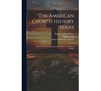 Henry Codman Potter Philip Schaff Samuel The American Churc (Copertina rigida)