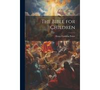 Henry Codman Potter The Bible for Children (Tascabile)