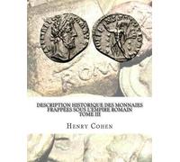 Henry Cohen Description historique des monnaies frappées sous l'Empi (Tascabile)