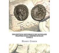 Henry Cohen Description historique des monnaies frappées sous l'Empi (Tascabile)