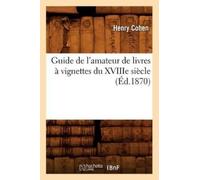 Henry Cohen Guide de l'amateur de livres à vignettes du XVIIIe siècl (Tascabile)