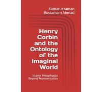 Henry Corbin and the Ontology of the Imaginal World: Islamic Metaphysics Beyond Representation: 2