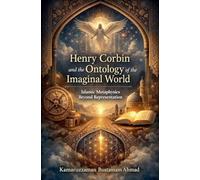 Henry Corbin and the Ontology of the Imaginal World: Islamic Metaphysics Beyond Representation