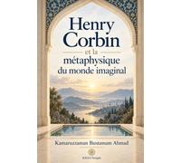 Henry Corbin et la métaphysique du monde imaginal