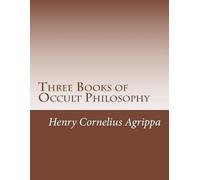 Henry Cornelius Agrippa Kevadrin Dollu Three Books of Occult Philoso (Tascabile)