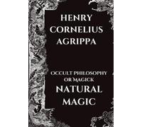 Henry Cornelius Agrippa Occult Philosophy or Magick - Natural Magic (Tascabile)