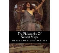 Henry Cornelius Agrippa The Philosophy Of Natural Magic (Tascabile)