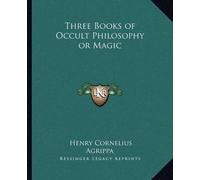 Henry Cornelius Agrippa Three Books of Occult Philosophy or Magic (Tascabile)