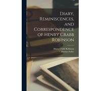 Henry Crabb Rob Diary, Reminiscences, and Correspondence of H (Copertina rigida)