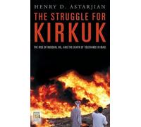 Henry D. Astarjian M.D. The Struggle for Kirkuk (Copertina rigida)
