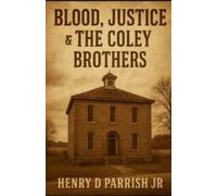 Henry D Parrish Blood, Justice & The Coley Brothers (Tascabile)