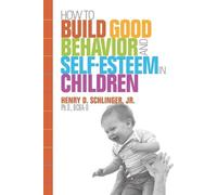 Henry D Schling How to Build Good Behavior and Self-Esteem in Childr (Tascabile)