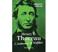 Henry D. Thoreau: L'insoumis de Walden
