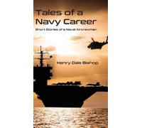Henry Dale Bishop Tales of a Navy Career (Copertina rigida)