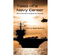 Henry Dale Bishop Tales of a Navy Career (Tascabile)