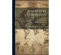 Henry Dale Xenophon Xenophon J S 1804-1884 Wats Xenophon's Cyropaed (Tascabile)
