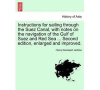 Henry Davenport Instructions for Sailing Through the Suez Canal, wit (Tascabile)