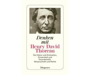 Henry David Tho Denken mit Henry David Thoreau: Von Natur und Zivili (Tascabile)