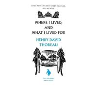 Henry David Thoreau Where I Lived, and What I Lived For (Tascabile)