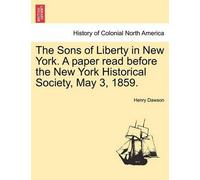 Henry Dawson The Sons of Liberty in New York. a Paper Read Before th (Tascabile)