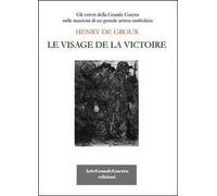 Henry De Groux. Le visage de la victoire, di Carol Morganti, 2013 - ER