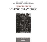Henry De Groux. Le visage de la victoire di Carol Morganti, 2020, Youcanprint