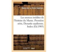 Henry de la Cro Les sources inédites de l'histoire du Maroc. Premièr (Tascabile)