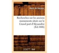 Henry de Vaujan Recherches Sur Les Anciens Monuments Situés Sur Le G (Tascabile)