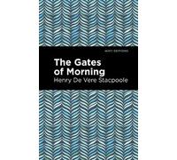 Henry De Vere Stacpoole The Gates of Morning (Copertina rigida) Mint Editions