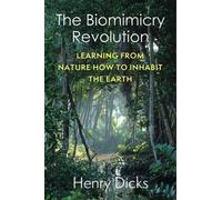 Henry Dicks The Biomimicry Revolution (Copertina rigida)