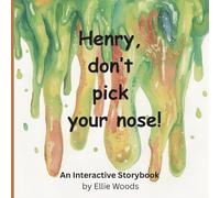 Henry, don't pick your nose!: A Whimsical Interactive Drawing Storybook for Children of All Ages.