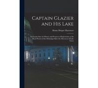 Henry Draper Harrower Captain Glazier and His Lake (Tascabile)